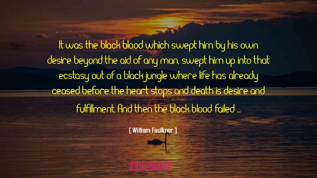 Black Blood quotes by William Faulkner