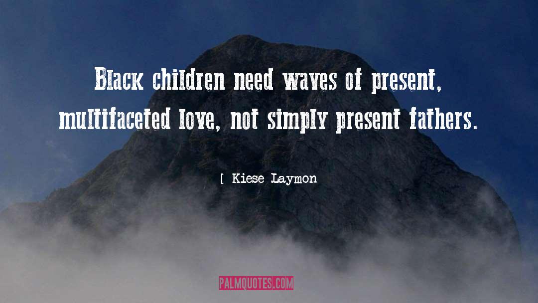 Black Children quotes by Kiese Laymon