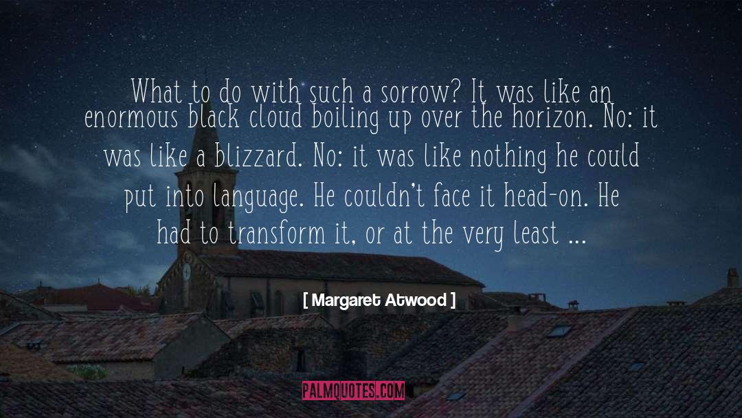 Black Cloud quotes by Margaret Atwood