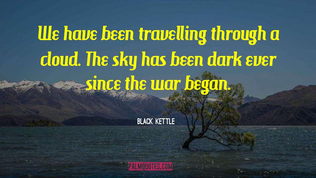 Black Clouds quotes by Black Kettle