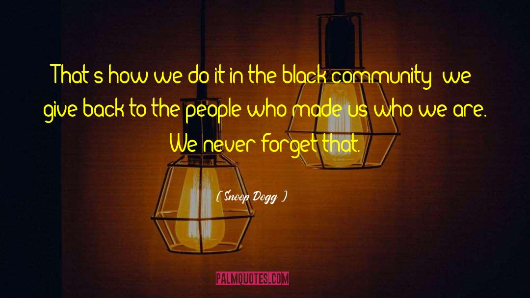 Black Community quotes by Snoop Dogg