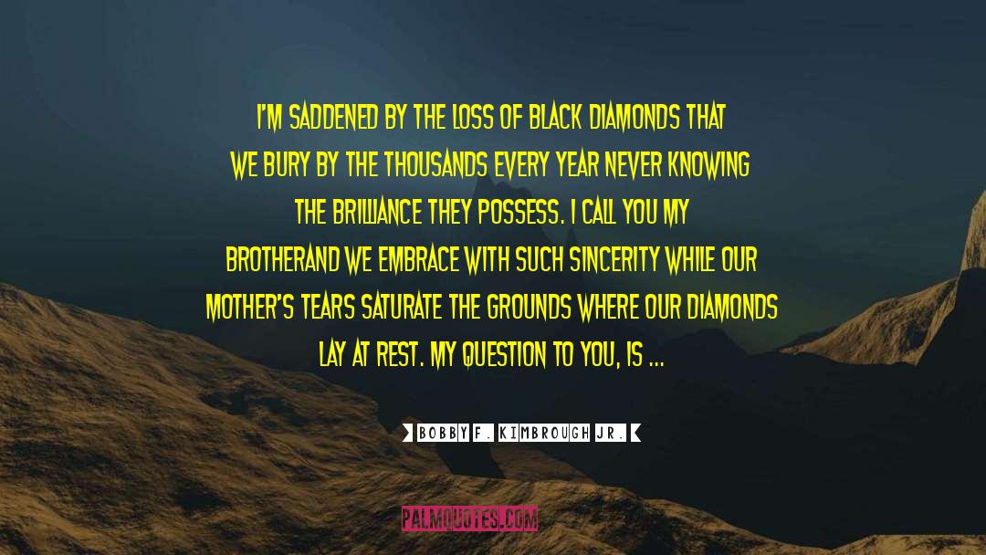 Black Diamonds quotes by Bobby F. Kimbrough Jr.