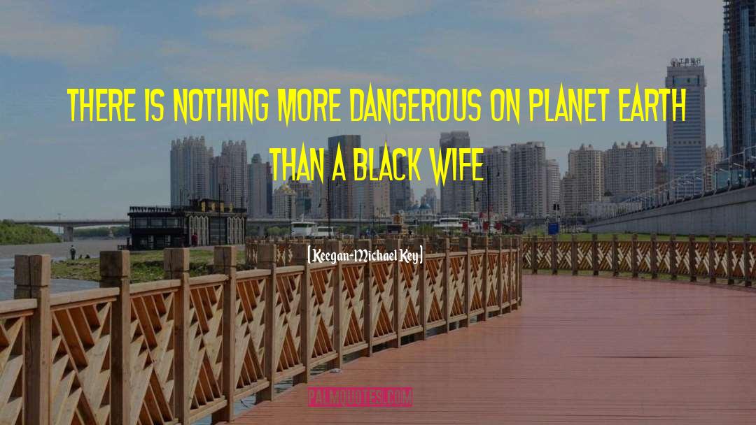 Black Earth quotes by Keegan-Michael Key