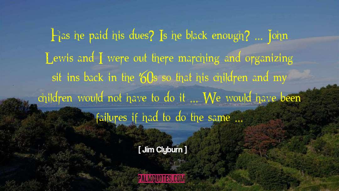 Black Enough quotes by Jim Clyburn