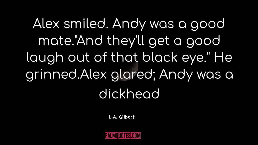Black Eye quotes by L.A. Gilbert