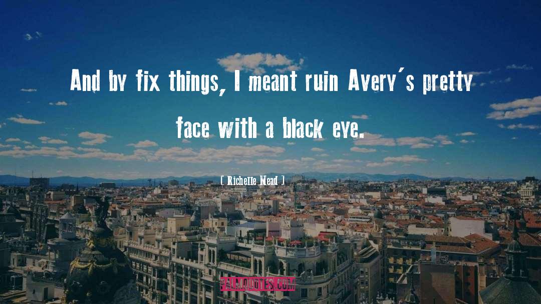 Black Eye quotes by Richelle Mead