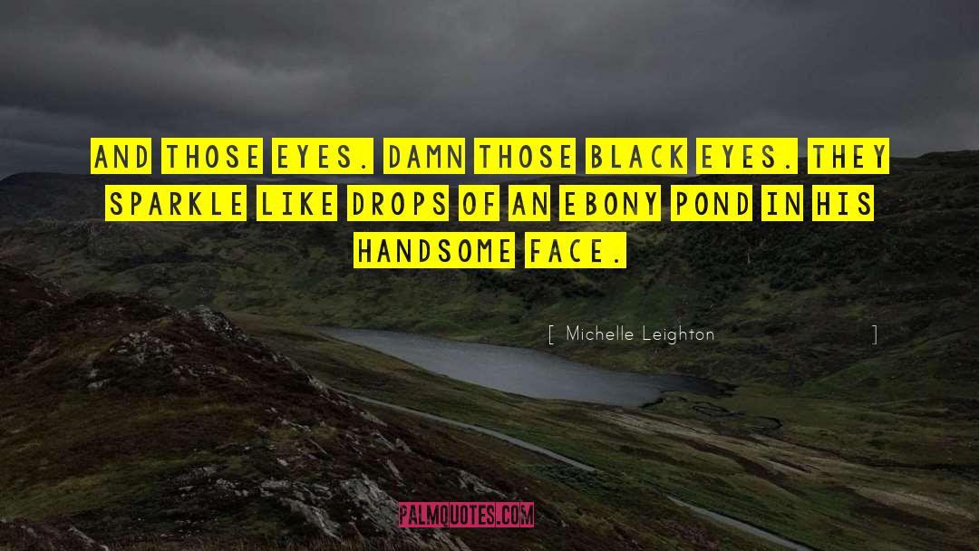 Black Eyes quotes by Michelle Leighton