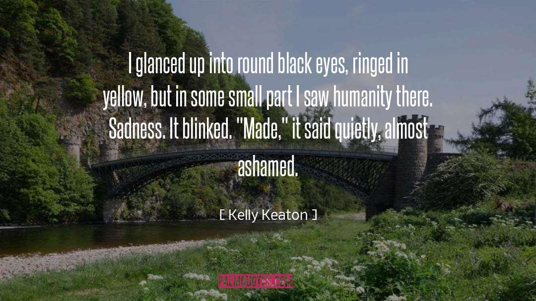 Black Eyes quotes by Kelly Keaton