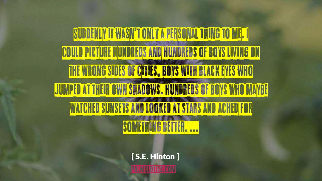 Black Eyes quotes by S.E. Hinton