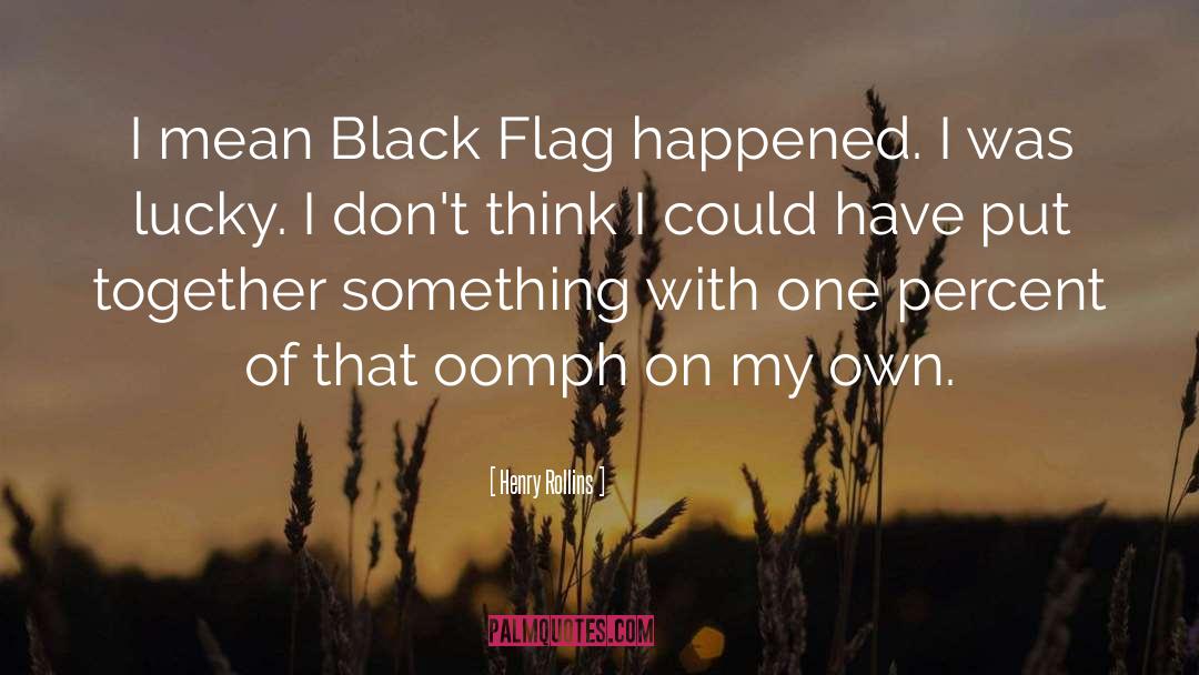 Black Flag quotes by Henry Rollins