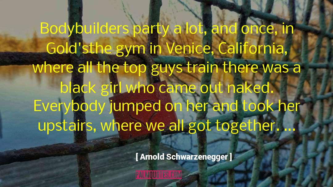Black Girl quotes by Arnold Schwarzenegger