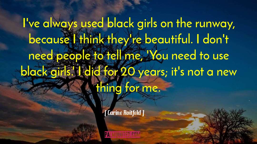 Black Girls quotes by Carine Roitfeld