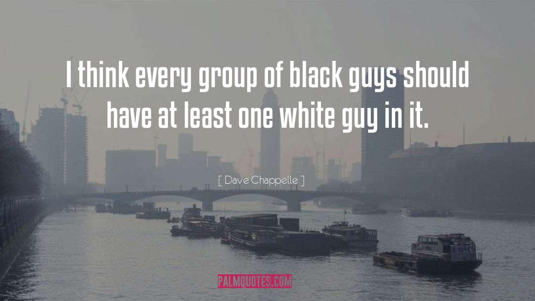 Black Guys quotes by Dave Chappelle