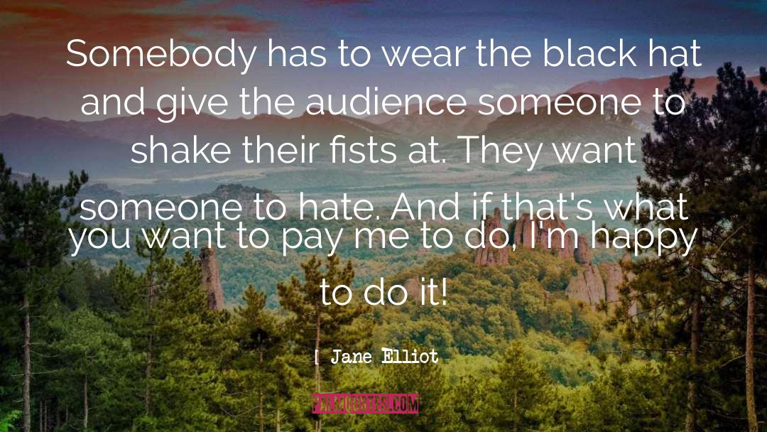 Black Hats quotes by Jane Elliot