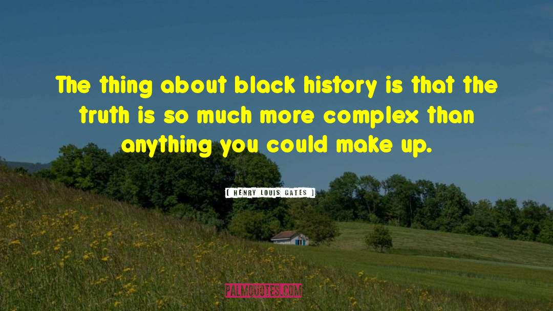 Black History quotes by Henry Louis Gates