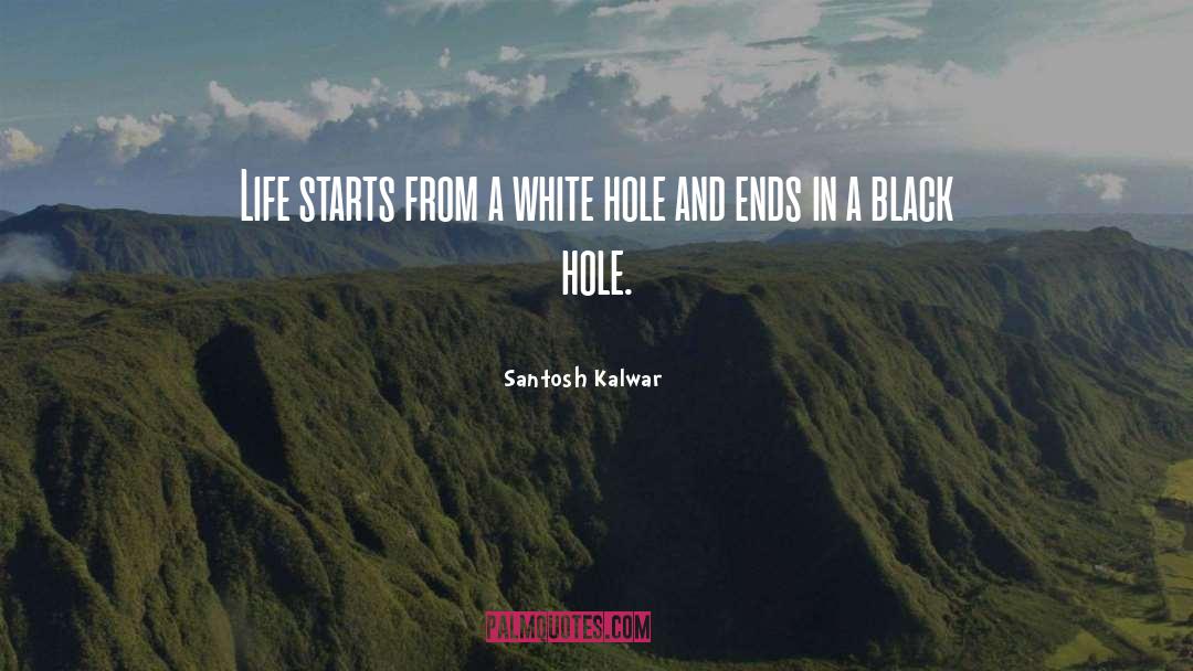 Black Hole quotes by Santosh Kalwar