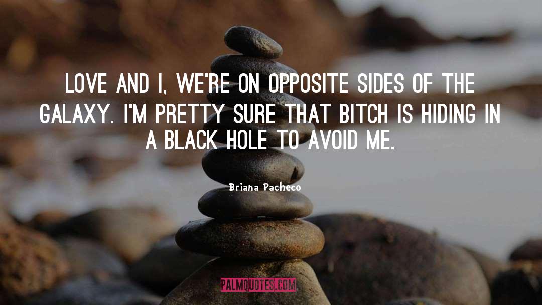 Black Hole quotes by Briana Pacheco