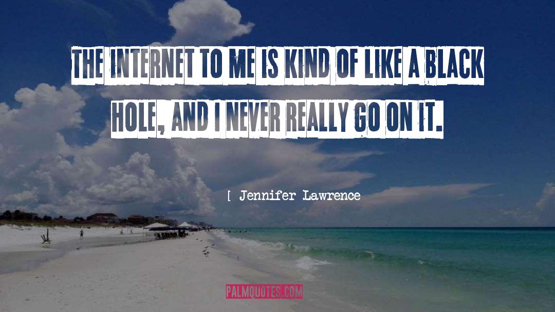 Black Hole quotes by Jennifer Lawrence
