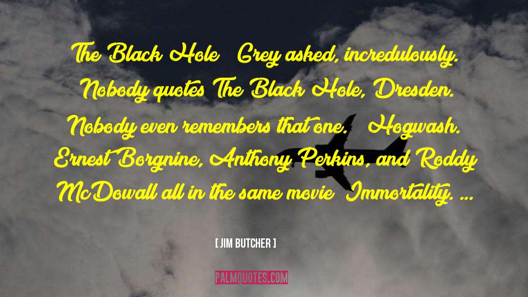 Black Hole quotes by Jim Butcher