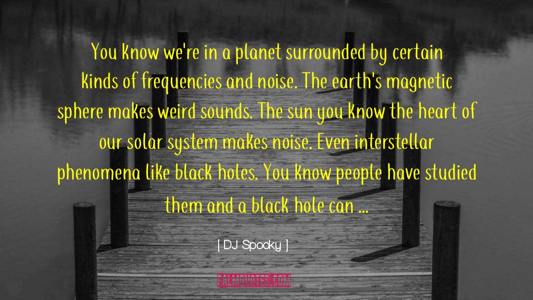 Black Holes quotes by DJ Spooky