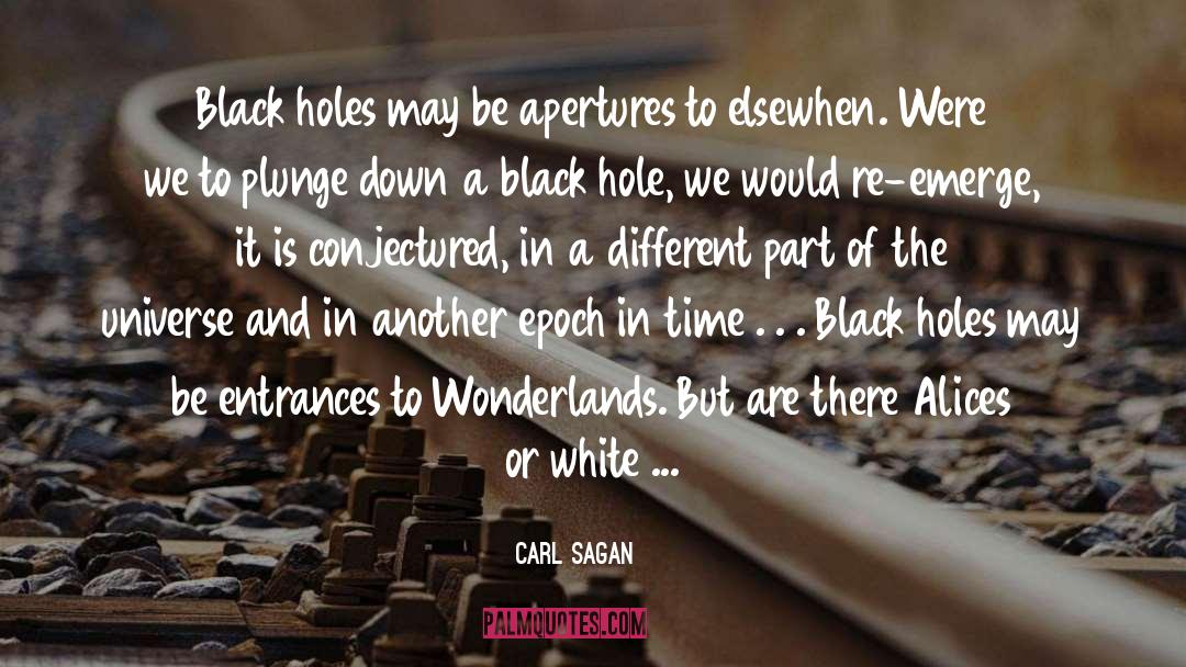 Black Holes quotes by Carl Sagan