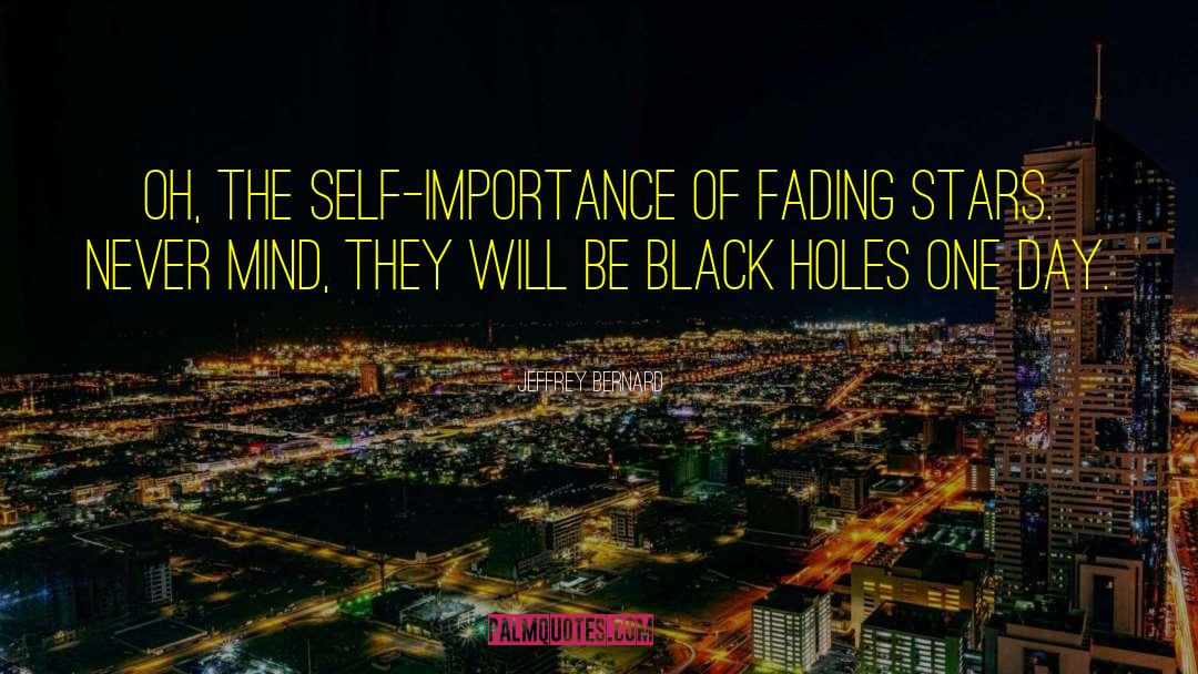 Black Holes quotes by Jeffrey Bernard