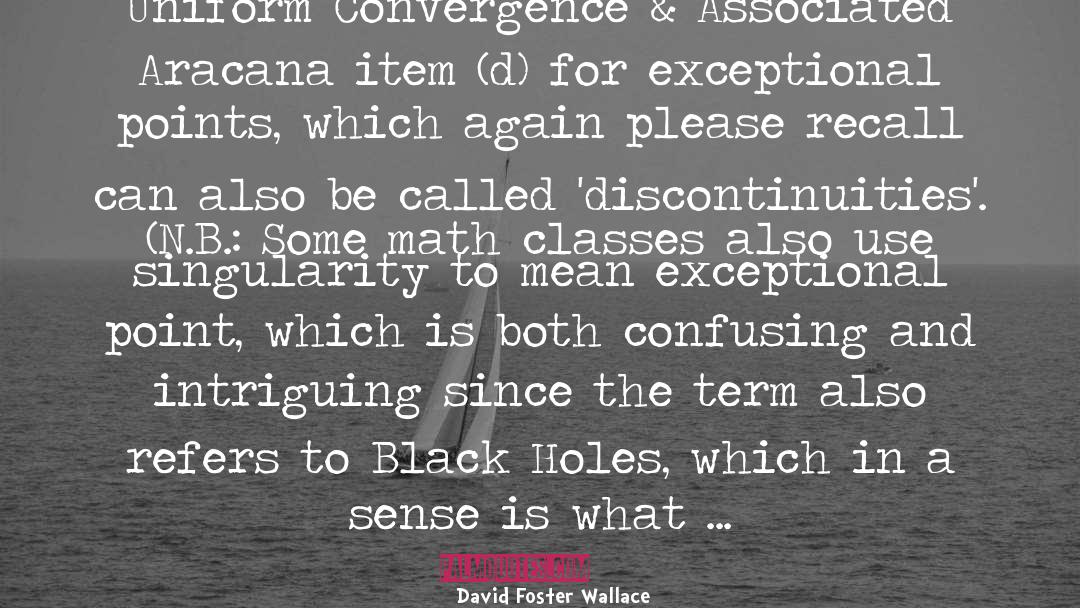 Black Holes quotes by David Foster Wallace