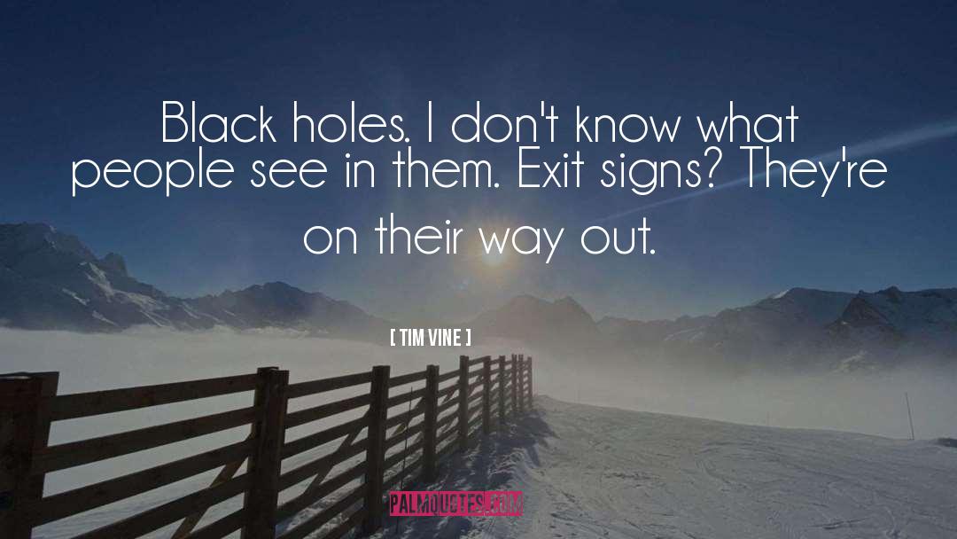 Black Holes quotes by Tim Vine