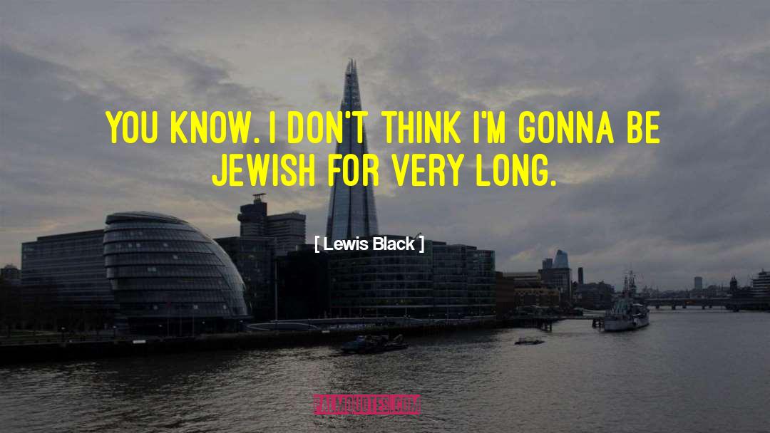 Black Jewish Relations quotes by Lewis Black