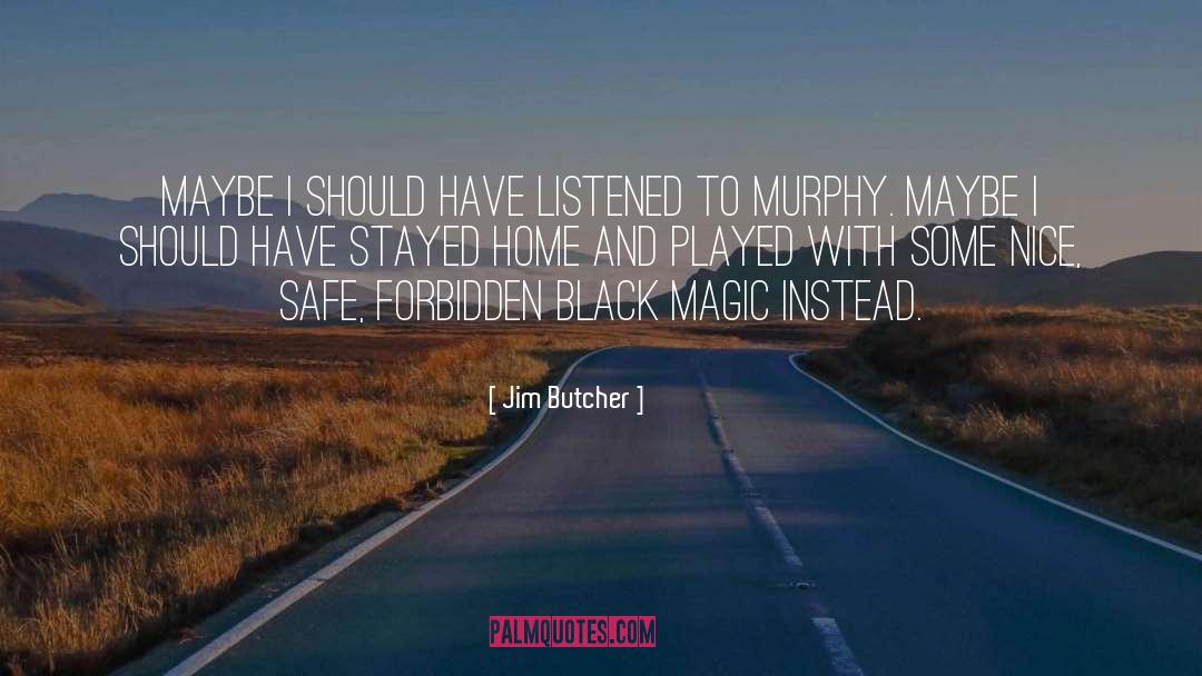 Black Magic quotes by Jim Butcher