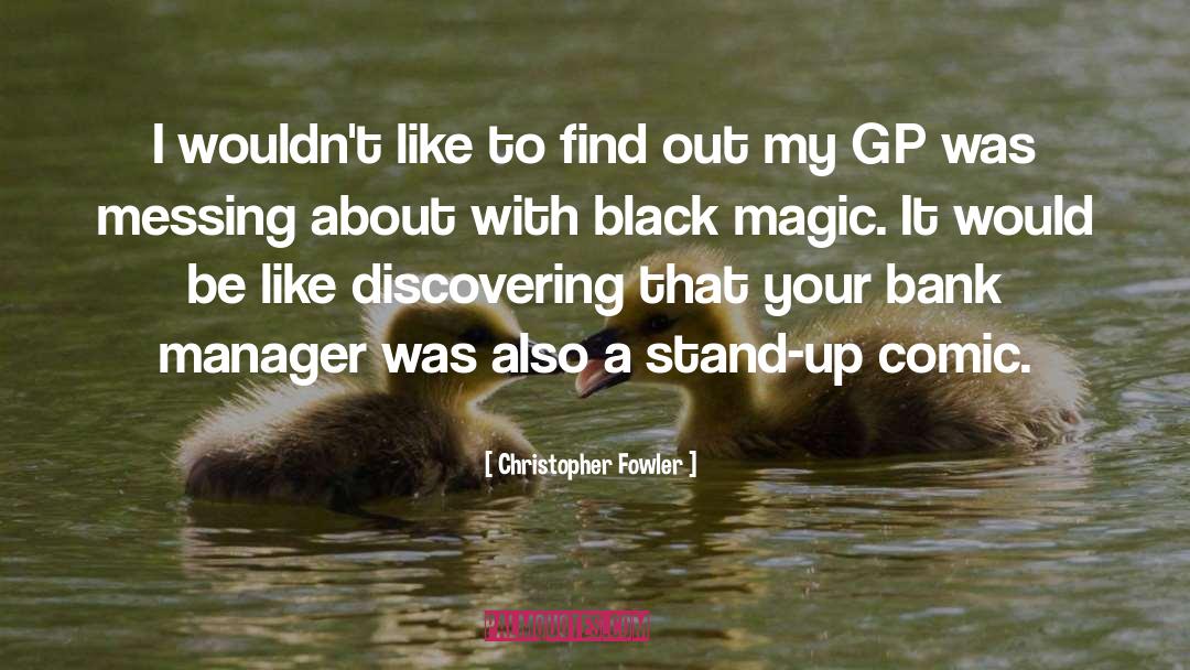 Black Magic quotes by Christopher Fowler