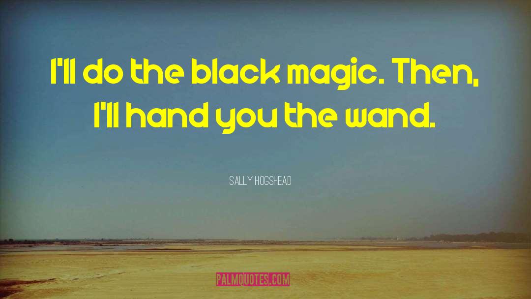 Black Magic Specialist quotes by Sally Hogshead