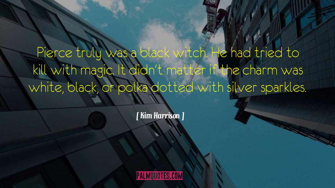 Black Magic Specialist quotes by Kim Harrison