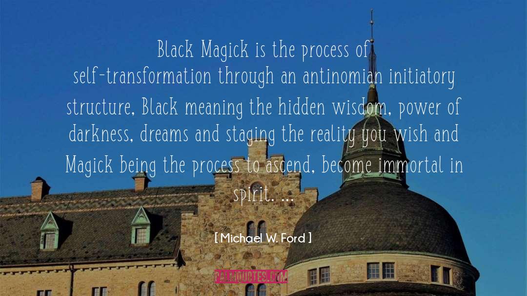 Black Magick quotes by Michael W. Ford