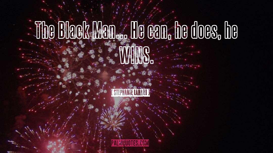 Black Male Affirmations quotes by Stephanie Lahart