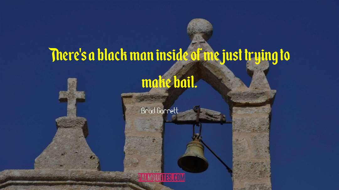 Black Man quotes by Brad Garrett