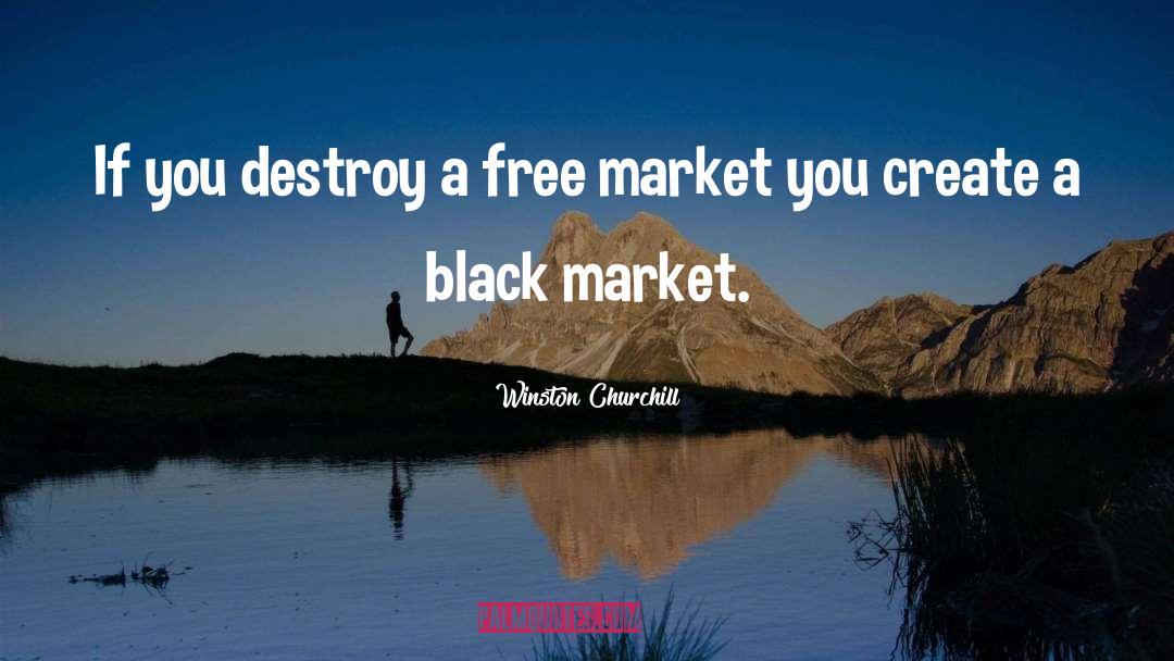 Black Market quotes by Winston Churchill