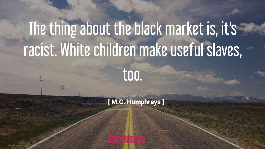 Black Market quotes by M.C. Humphreys