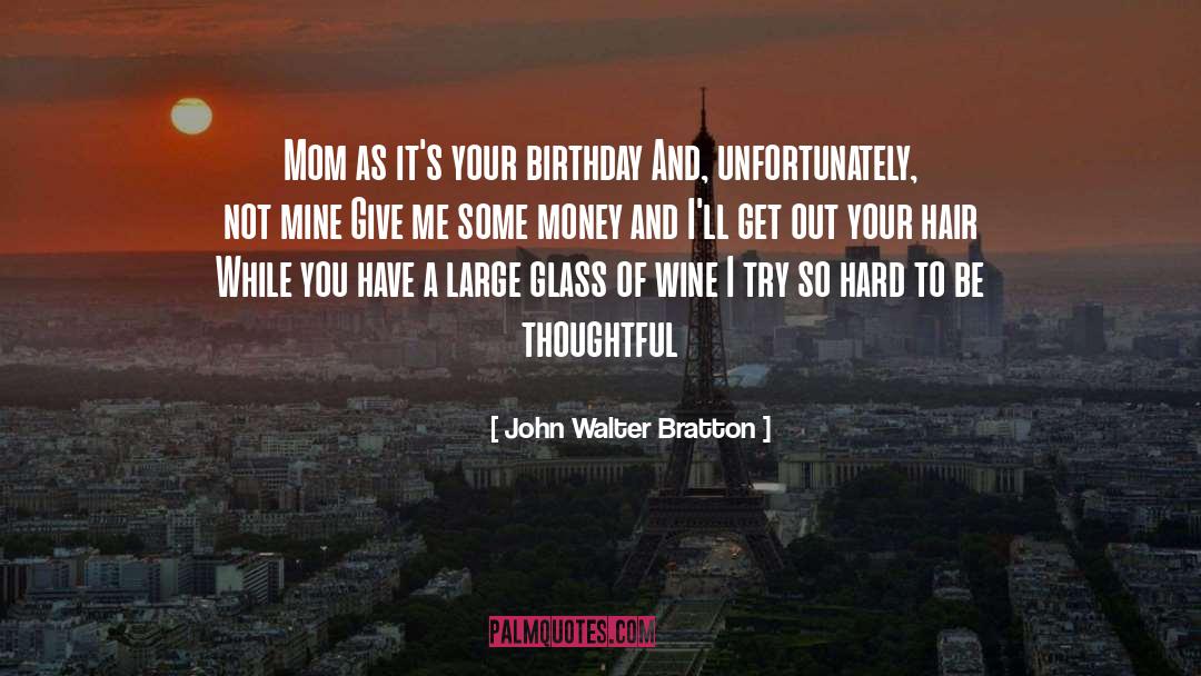 Black Mom Birthday quotes by John Walter Bratton