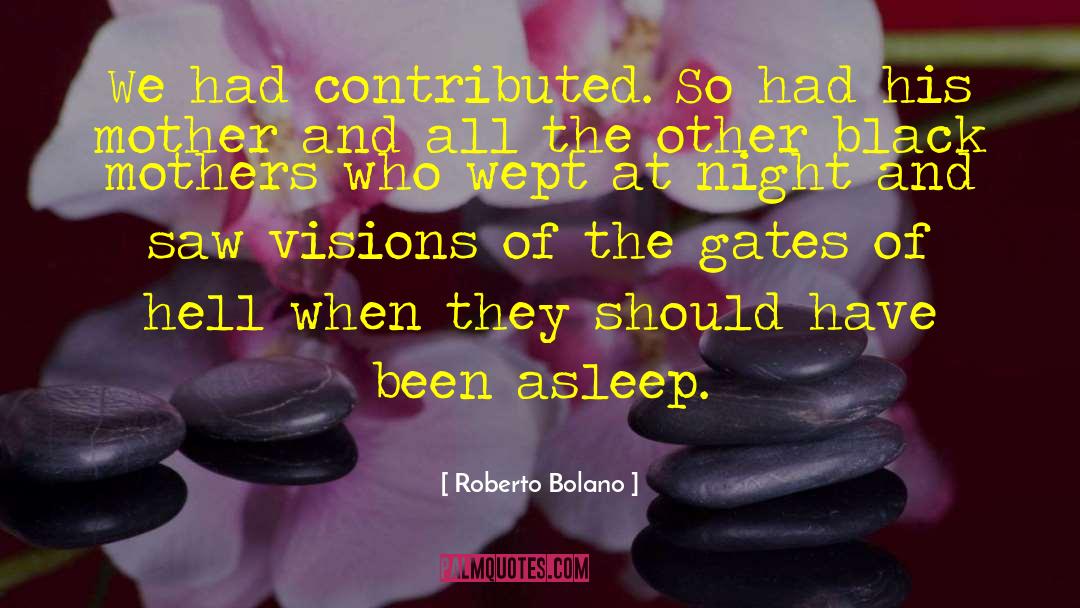 Black Mothers quotes by Roberto Bolano