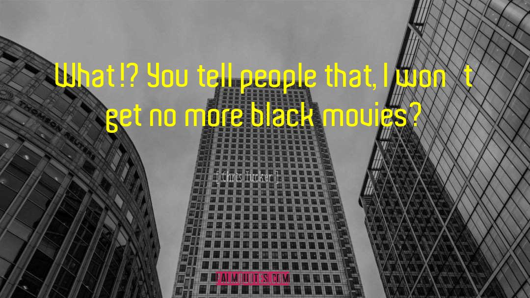 Black Movie quotes by Chris Tucker
