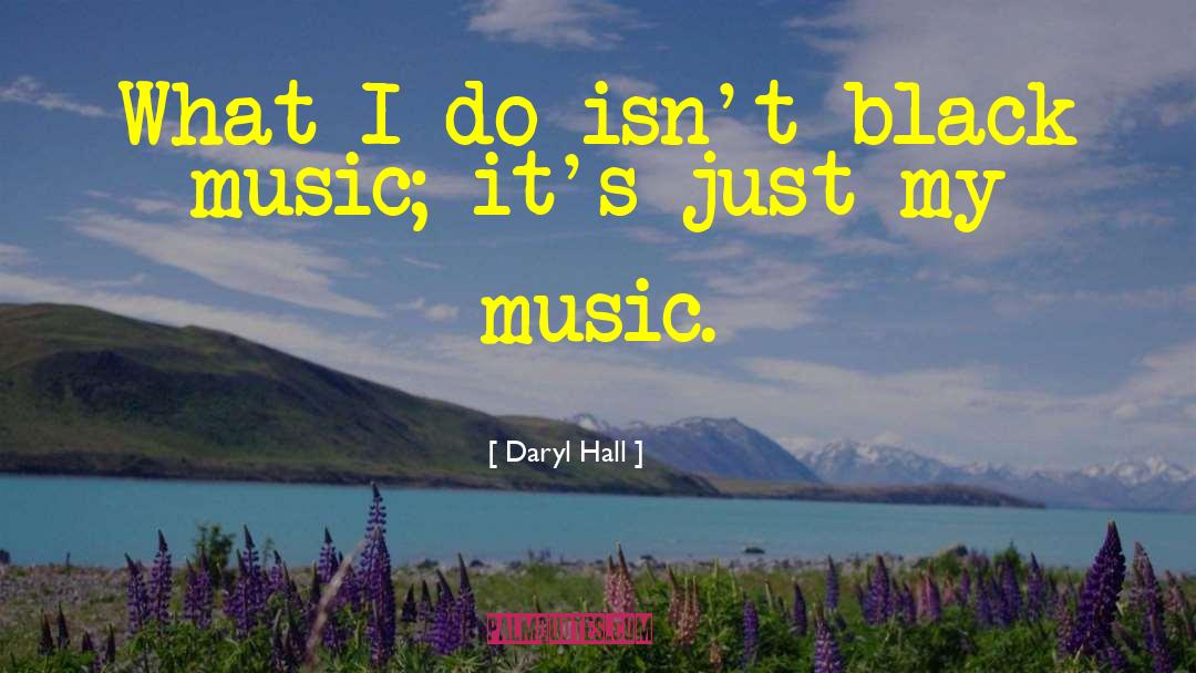 Black Music quotes by Daryl Hall