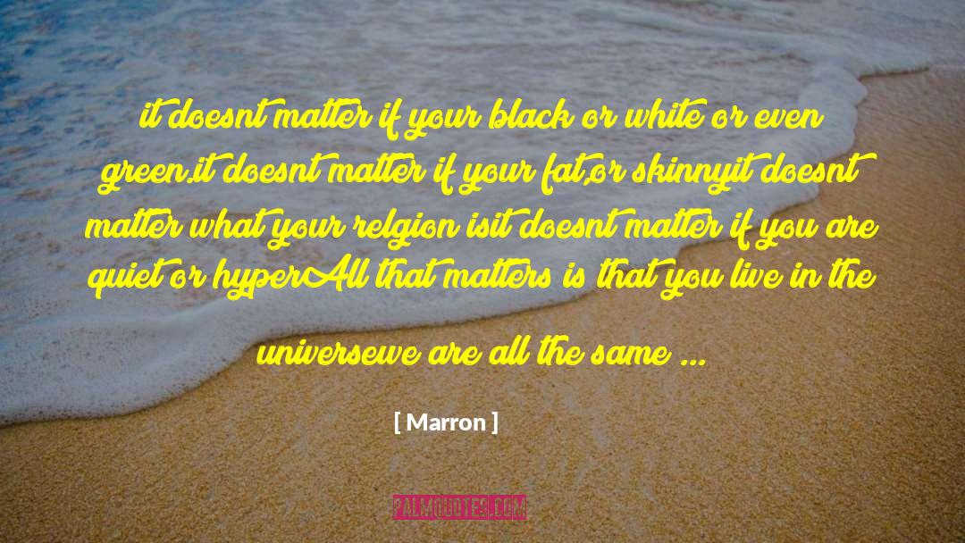 Black Or White quotes by Marron