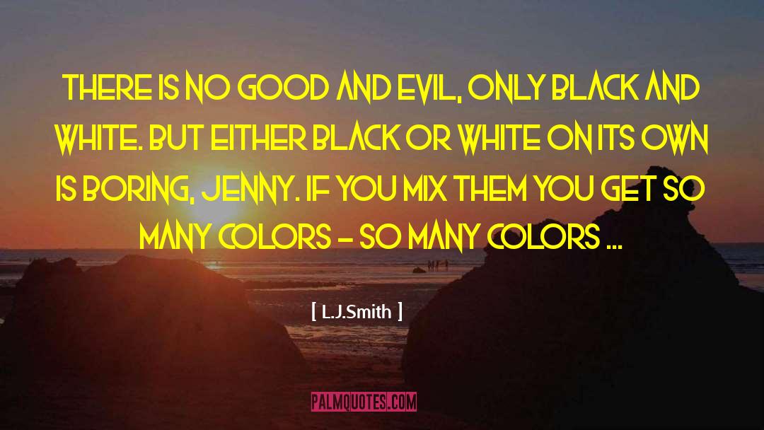 Black Or White quotes by L.J.Smith