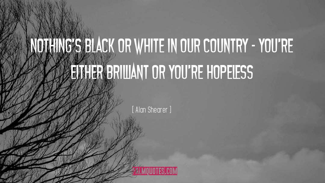 Black Or White quotes by Alan Shearer