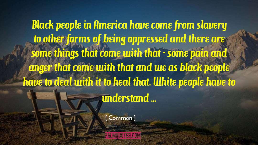 Black People In America quotes by Common