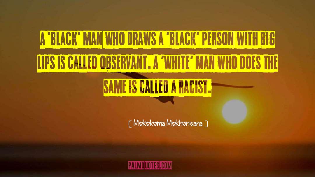 Black Person quotes by Mokokoma Mokhonoana