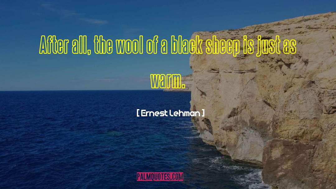 Black Sheep quotes by Ernest Lehman