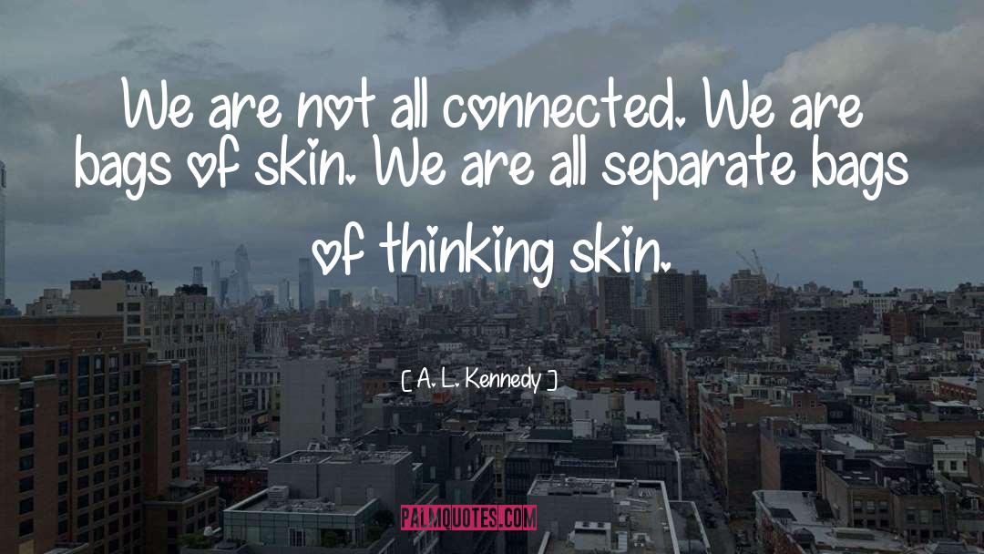 Black Skin quotes by A. L. Kennedy
