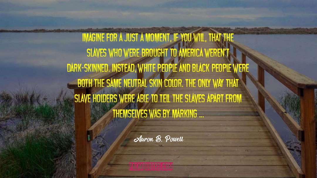 Black Skinned Aliens quotes by Aaron B. Powell